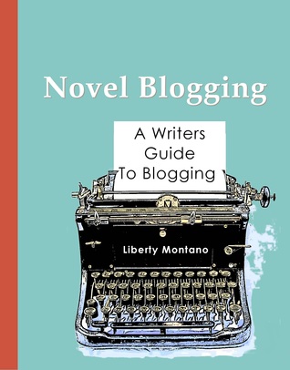 Novel Blogging: A Writer's Guide to Blogging (ebook)