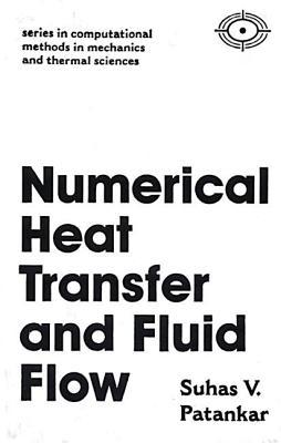 Numerical Heat Transfer and Fluid Flow (Computational Methods in Mechanics & Thermal Sciences)