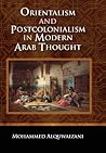 Orientalism and Postcolonialism in Modern Arab Thought