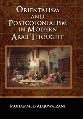 Orientalism and Postcolonialism in Modern Arab Thought