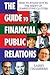 The Guide to Financial Public Relations: How to Stand Out in the Midst of Competitive Clutter