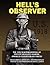 Hell's Observer: The Epic Wartime Journal of Private William J. Graham, American Expeditionary Forces
