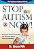 Stop Autism Now! by Fife Bruce