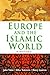Europe and the Islamic Worl...