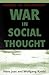 War in Social Thought: Hobbes to the Present