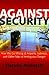 Against Security: How We Go...