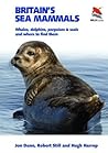 Britain's Sea Mammals: Whales, Dolphins, Porpoises, and Seals and Where to Find Them (WILDGuides of Britain & Europe)