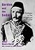 Gordon and the Sudan: Prologue to the Mahdiyya 1877-1880