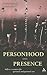 Personhood and Presence by Ewan Kelly