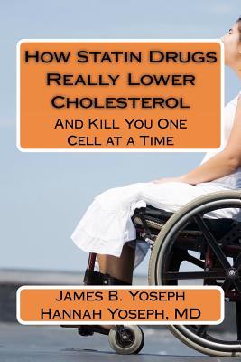 How Statin Drugs Really Lower Cholesterol: And Kill You One Cell at a Time