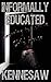 Informally Educated: A True Tale of Child Abuse, Survival and Murder