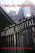 Twelve Patients: Life and Death at Bellevue Hospital