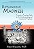 Rethinking Madness: Towards...