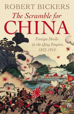The Scramble for China: Foreign Devils in the Qing Empire, 1832-1914 (Hardcover)