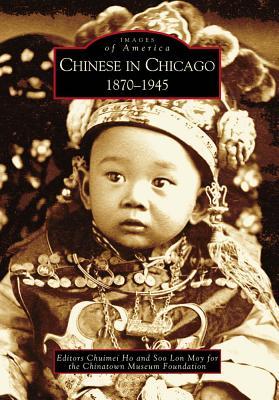 Chinese in Chicago: 1870-1945 (Images of America: Illinois)
