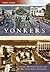 Yonkers, New York (Then and Now)