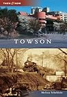 Towson, Maryland (Then and Now) Towson, Maryland (Then and Now)