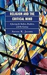 Religion and the Critical Mind by Anton K. Jacobs