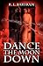 Dance the Moon Down