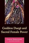 Goddess Durga and Sacred Female Power Goddess Durga and Sacred Female Power
