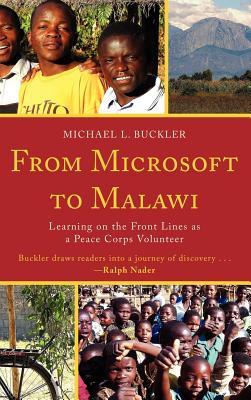 From Microsoft to Malawi: Learning on the Front Lines as a Peace Corps Volunteer (Hardcover)