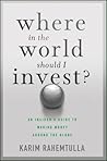 Where In the World Should I Invest: An Insider's Guide to Making Money Around the Globe (Agora Series)