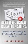 From Business Cards to Business Relationships: Personal Branding and Profitable Networking Made Easy From Business Cards to Business Relationships: Personal Branding and Profitable Networking Made Easy