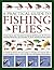 A Practical Guide to Fishing Flies: A complete fly selector with expert advice on choosing and using the right fly for every situation, shown in more than 250 color photographs and illustrations