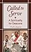 Called to Serve: A Spiritua...