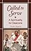 Called to Serve: A Spirituality for Deacons