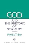 God and the Rhetoric of Sexuality by Phyllis Trible