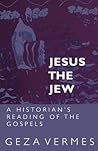 Jesus the Jew by Géza Vermes