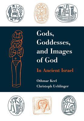 Gods, Goddesses, and Images of God in Ancient Israel (Hardcover)