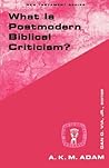 What Is Postmodern Biblical Criticism? (Guides to Biblical Scholarship New Testament) What Is Postmodern Biblical Criticism? (Guides to Biblical Scholarship New Testament)
