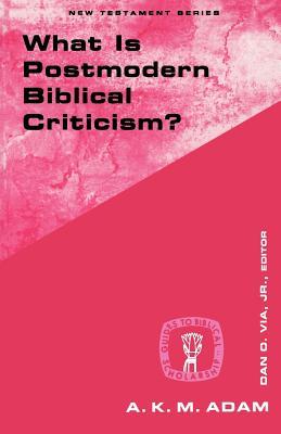 What Is Postmodern Biblical Criticism? (Guides to Biblical Scholarship New Testament)