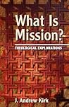 What is Mission?: Theological Explorations What is Mission?: Theological Explorations