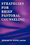 Strategies for Brief Pastoral Counseling (Creative Pastoral Care and Counseling)