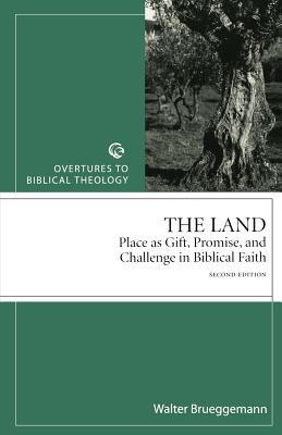 The Land: Place as Gift, Promise, and Challenge in Biblical Faith (Overtures to Biblical Theology)