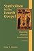 Symbolism in the Fourth Gospel: Meaning, Mystery, Community, Second Edition