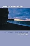 In the End -- The Beginning: The Life of Hope