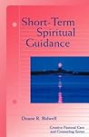Short-Term Spiritual Guidance (Creative Pastoral Care and Counseling)