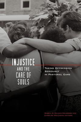 Injustice and the Care of Souls: Taking Oppression Seriously in Pastoral Care (Paperback)