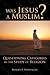 Was Jesus a Muslim?: Questi...