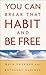 You Can Break That Habit and Be Free