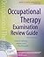 Occupational Therapy Examination Review Guide, Third Edition