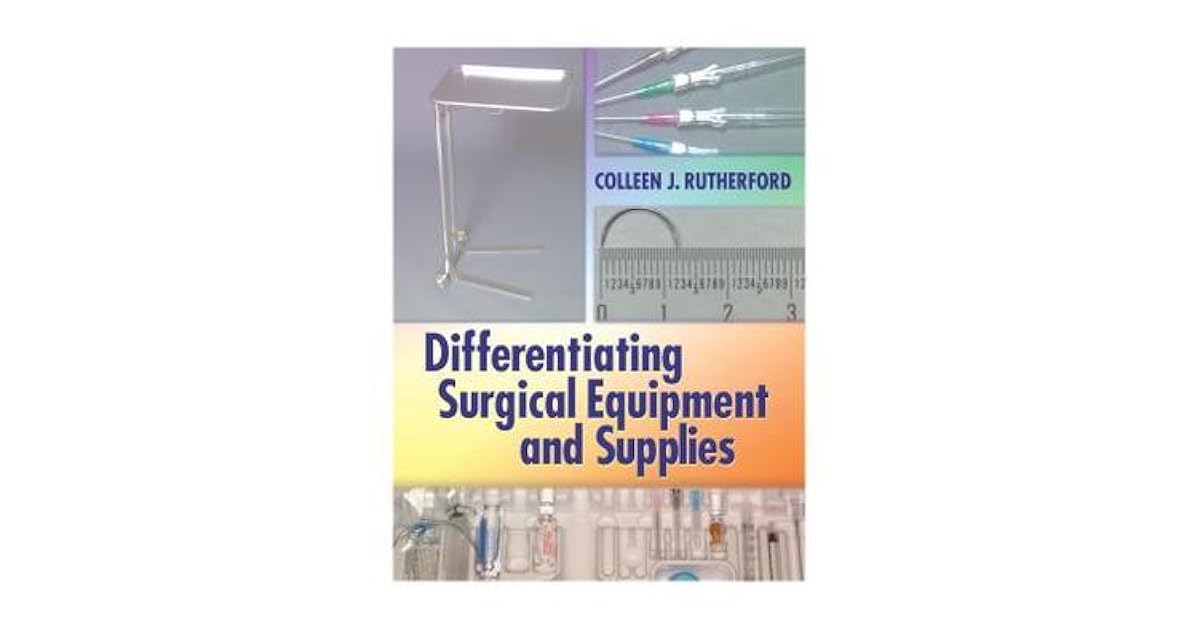 Differentiating Surgical Equipment and Supplies by Colleen J. Rutherford