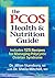 The PCOS Health and Nutrition Guide: Includes 125 Recipes for Managing Polycystic Ovarian Syndrome