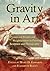 Gravity in Art: Essays on Weight and Weightlessness in Painting, Sculpture and Photography