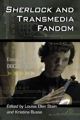 Sherlock and Transmedia Fandom: Essays on the BBC Series (Paperback)