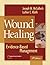 Wound Healing: Evidence-Based Management (Contemporary Perspectives in Rehabilitation)
